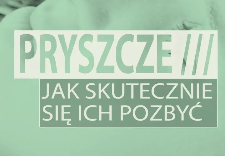 Co na pryszcza? Szybkie i skuteczne sposoby z apteki i domu.