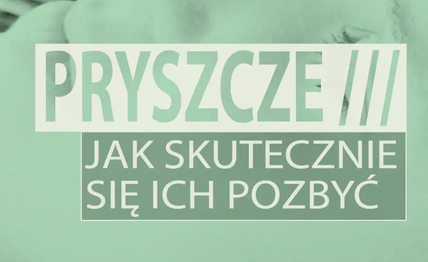 Co na pryszcza? Szybkie i skuteczne sposoby z apteki i domu.